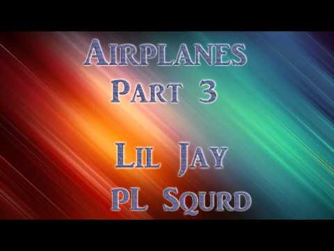 Lil Jay Ft. PL Squrd - Airplanes Part 3