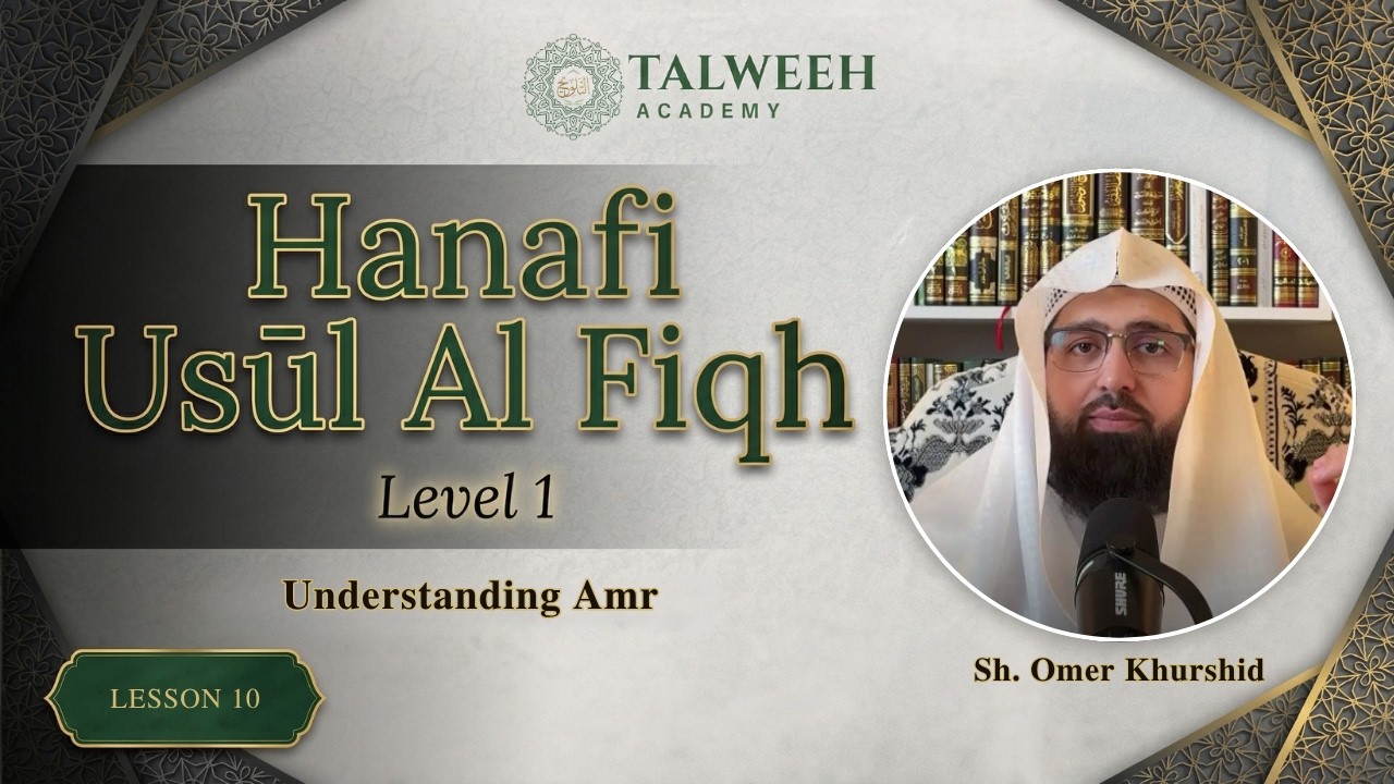 Ḥanafī Uṣūl al-Fiqh 101 Lesson 10 | Understanding Amr