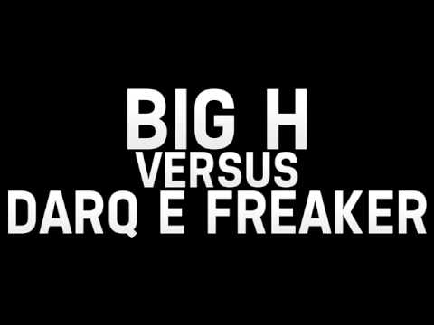 Big H Versus Darq E Freaker