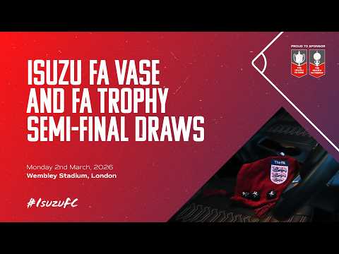 LIVE: Isuzu FA Vase & FA Trophy Semi-Final Draws | 25/26