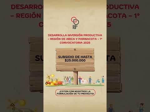 DESARROLLA INVERSIÓN PRODUCTIVA – REGIÓN DE ARICA Y PARINACOTA – 1° CONVOCATORIA 2025