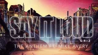 The Anthem - GRiZ (ft. Mike Avery) (Audio) | Say It Loud