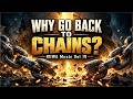 Why Go Back To Chains