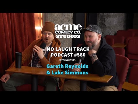 EP580 with Gareth Reynolds & Luke Simmons | No Laugh Track Podcast