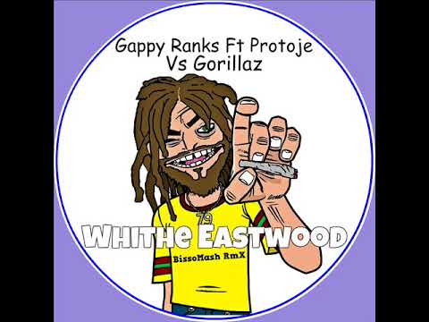 Gappy Ranks Ft Protoje Vs Gorillaz   White Eastwood (BissoMash RmX)