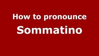 How to pronounce Sommatino