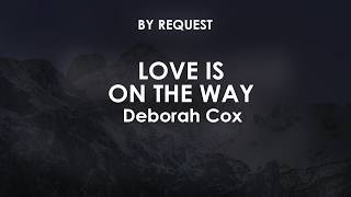 Love Is On The Way | Deborah Cox