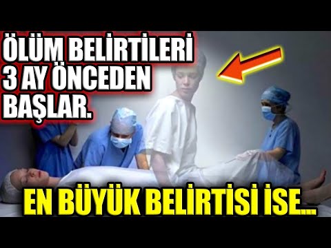 Ölüm Belirtileri 3 Ay Önceden Başlar. En Büyük Belirtisi İse...