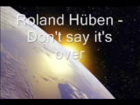 Roland Hüben - Don't say it's over