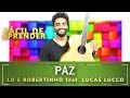 Paz - Lu e Robertinho feat. Lucas Lucco (AULA DE ...