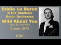 Eddie Le Baron and his Rainbow Room Orchestra - Wild About You - 1940