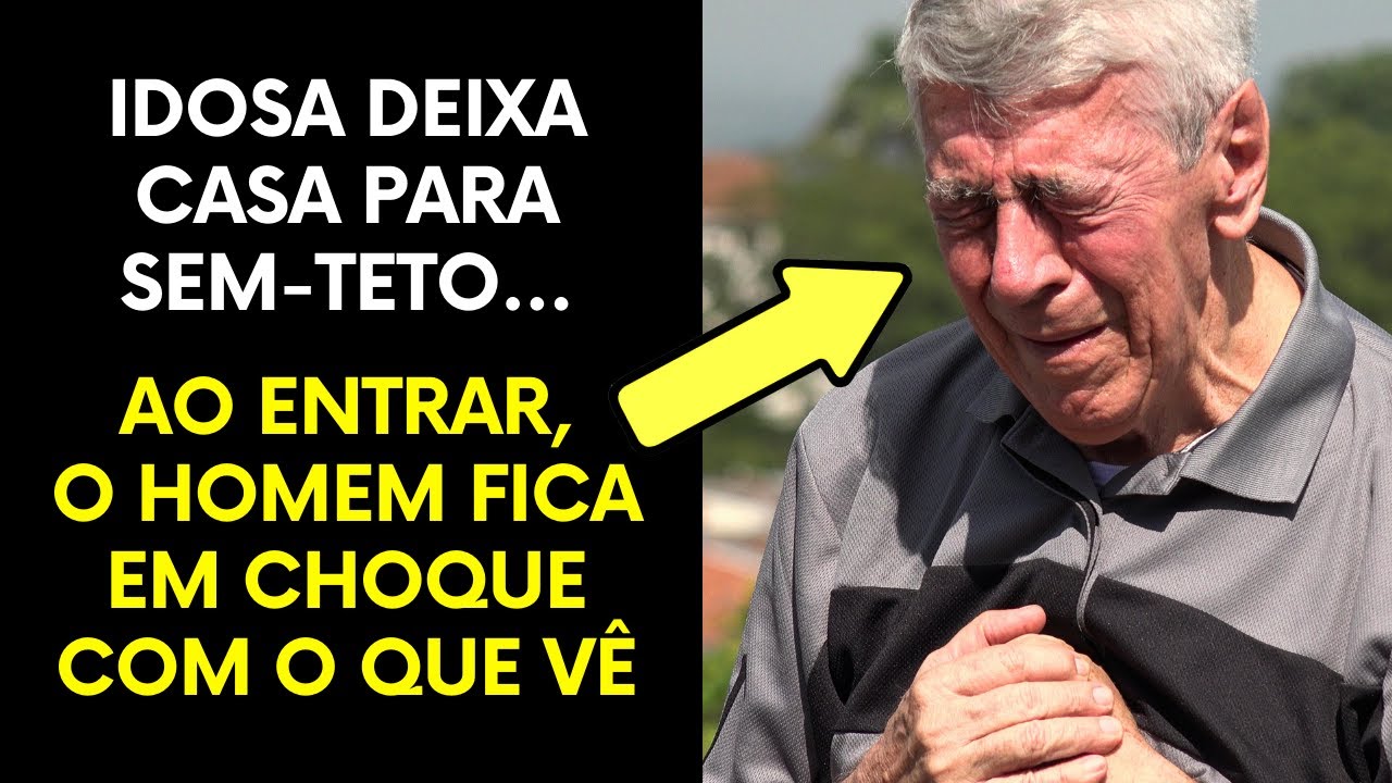 Após ser levada para o asilo, Idosa doa casa para sem-teto. Ao entrar ele fica chocado com o que vê