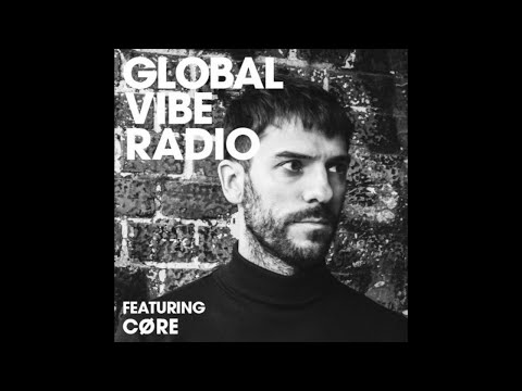 CØRE (Daniel Kyo) - Global Vibe Radio 265 | Edit Select, On Board Music