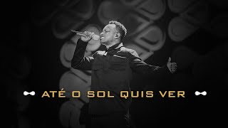 Até o Sol Quis Ver Music Video