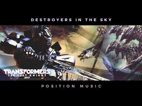 Position Music - Destroyers in the Sky ['Transformers: The Last Knight' International Trailer Music]
