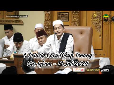 6 Prinsip Cara Hidup Tenang - Gus Iqdam - 11 Juli 2024