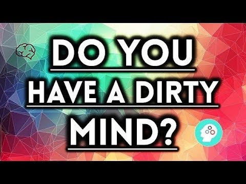 Dirty Mind Test - Do You Have a Dirty Mind?
