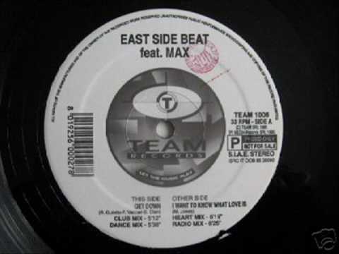 East Side Beat  Feat. Max - I Want To Know What Love Is