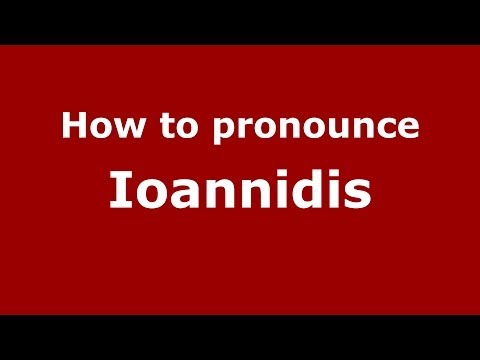 How to Pronounce Ioannidis - PronounceNames.com