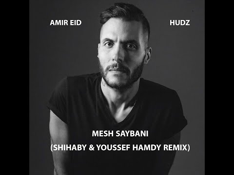 Hudz Ft. Amir Eid - Mesh Saybani (Shihaby & Youssef Hamdy Remix)