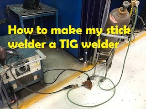How to make your stick welder a TIG welder