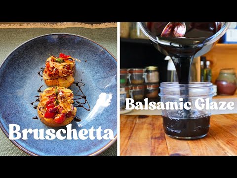 Homemade Balsamic Glaze | Sweet and Tangy | Plus Bruschetta