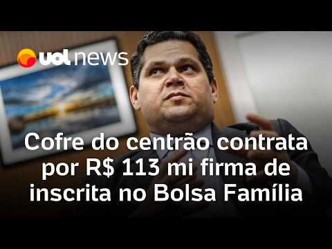 Cofre do centrão contrata por R$ 113 mi firma de inscrita no Bolsa Família; Alcolumbre domina setor