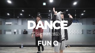 FUN Q | CHOREOGRAPHY CLASS | SAM KIM(샘김)- DANCE | E DANCE STUDIO | 이댄스학원 | 얼반댄스