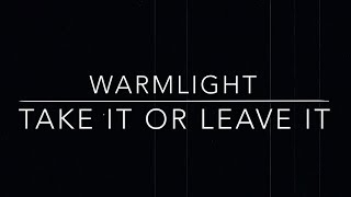 warmlight - Take It or Leave It (Official Lyric Video)