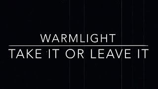 warmlight - Take It or Leave It (Official Lyric Video)
