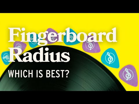 Fingerboard Radius Explained: Which is Best For You?