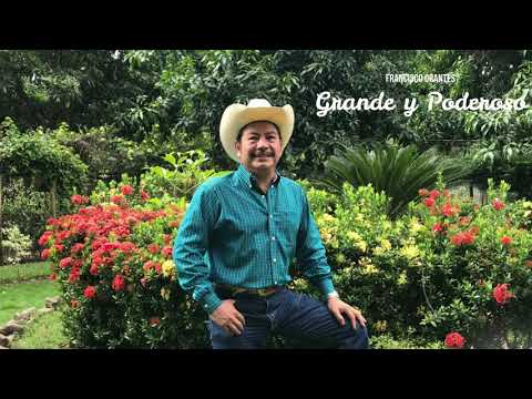 Grande Y Poderoso - Francisco Orantes