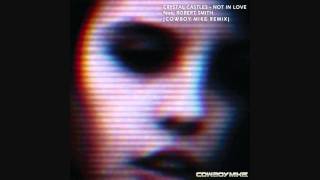 Crystal Castles feat. Robert Smith - Not In Love (Cowboy Mike Remix)