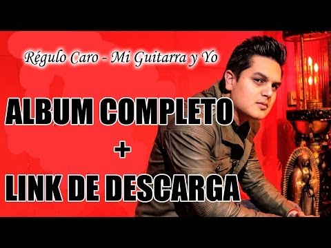 Regulo Caro - Mi Guitarra y Yo [Album Completo + Link de Descarga]