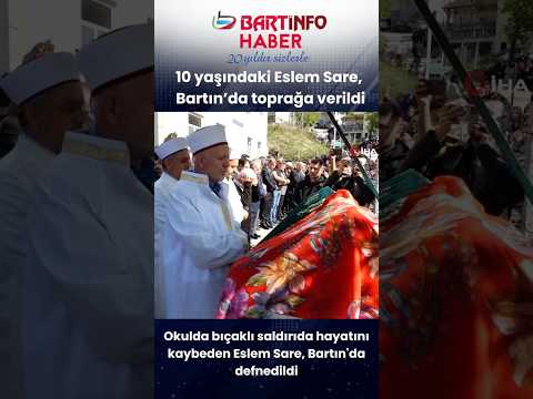 10 Yaşındaki Eslem Sare Memleketi Bartın’da son yolculuğuna uğurlandı 😢