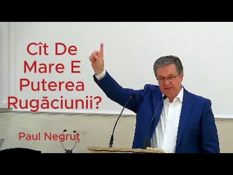 Predică: Paul Negruț - Cît De Mare E Puterea Rugăciunii?