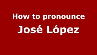 How to pronounce José López
