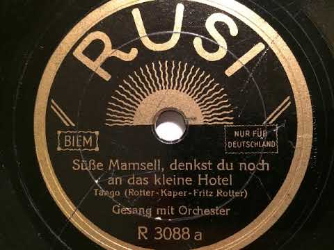Gesungener Tango, Süße Mamsell denkst du noch an das kleine Hotel, 1930