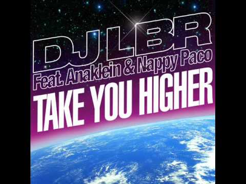 DJ LBR FT ANAKLEIN AND NAPPY PACO take you higher