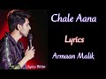 Chale Aana(Lyrics) | Armaan Malik | De De Pyaar De | Ajay Devgan, Rakul Preet Singh, tabu | T-Series