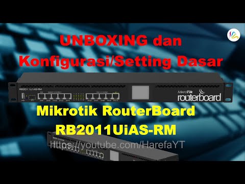 Unboxing dan Konfigurasi/Settingan Dasar Mikrotik RouterBoard RB2011UiAS-RM