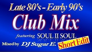 1989 - 1992 UK / US R&B Club Mix ft. Soul II Soul - DJ Sugar E. (reupload: short)