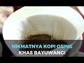 Tertarik Mencoba Begini Kenikmatan Kopi Osing Khas Banyuwangi