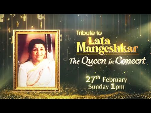 Relive The Precious Moments! | Tribute To Lata Mangeshkar | The Queen In Concert | 27 Feb, 1 PM