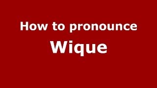 How to pronounce Wique