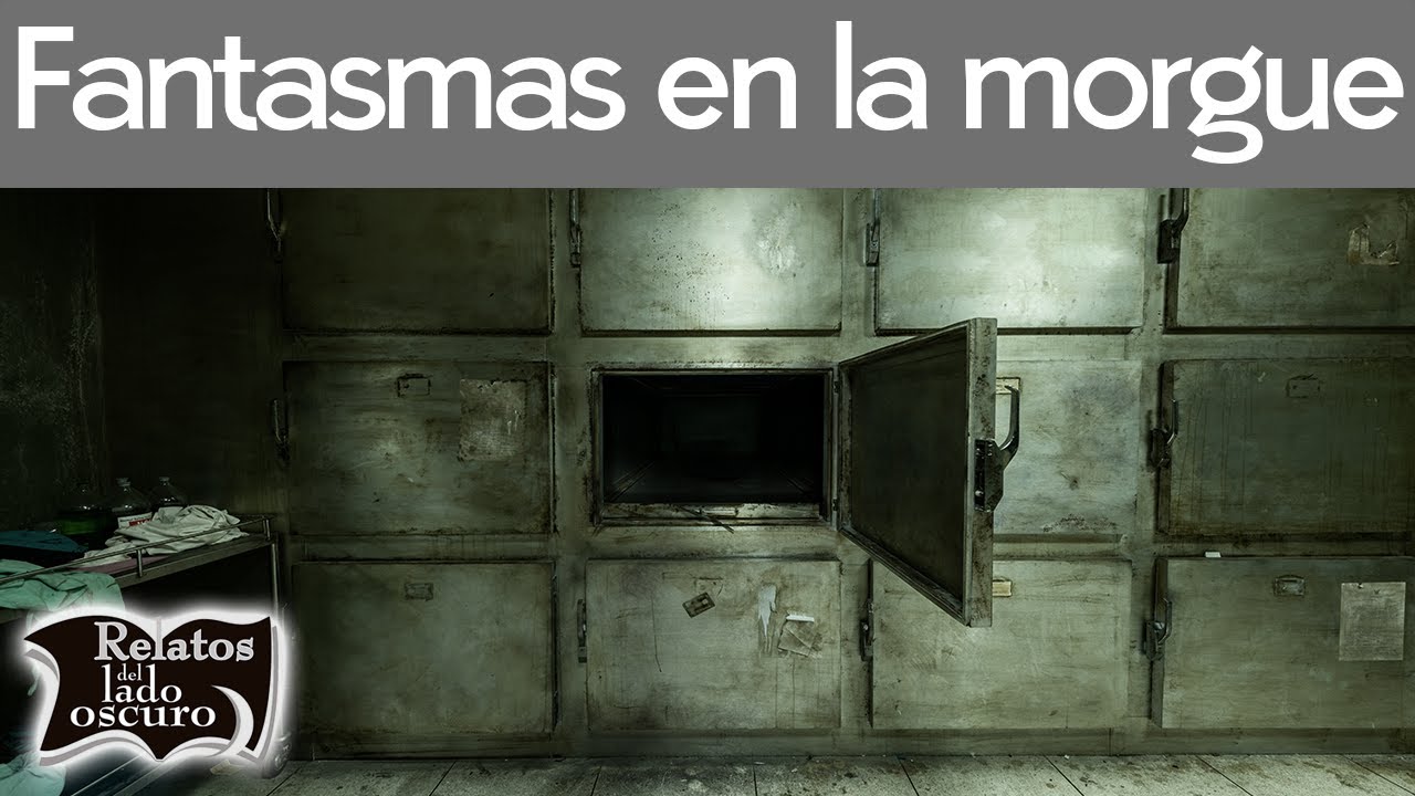 Ghosts in the morgue | Relatos del lado oscuro
