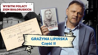 GRAŻYNA LIPIŃSKA. Cz II. Wybitni Polacy Ziem Białoruskich #14