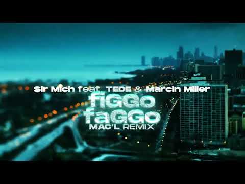 Sir Mich. feat. Tede & Marcin Miller - FiGGo FaGGo ( Mac'L Remix )