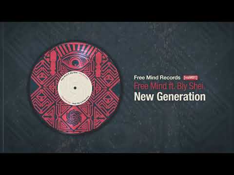 Free Mind ft. Bly Shei - New Generation (Free Mind Records 001)