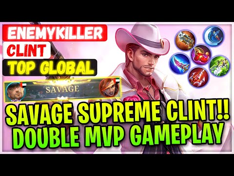 SAVAGE SUPREME CLINT!! Double MVP Gameplay [ Top Global Clint ] EnemyKiller - Mobile Legends Build